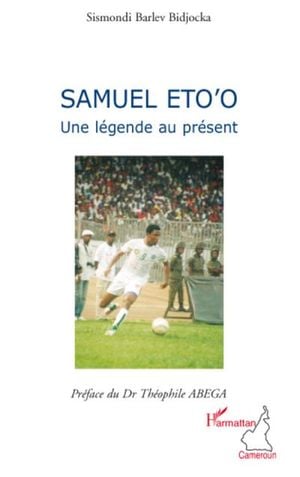 Samuel Eto'o : une légende au présent