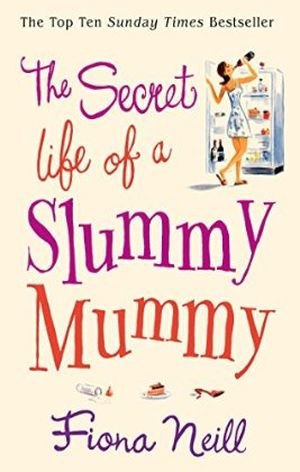 The Secret Life Of A Slummy Mummy