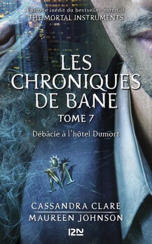 Débâcle à l'hôtel Dumort - Les Chroniques de Bane, tome 7
