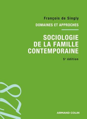 Sociologie de la famille contemporaine - 5e éd.