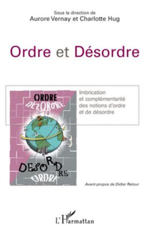 Ordre et désordre : imbrication et complémentarité des notions d'ordre et de désordre