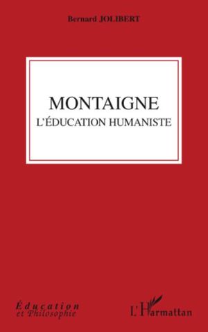 Montaigne - L'éducation humaniste
