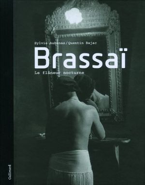 Brassaï, le flâneur nocturne