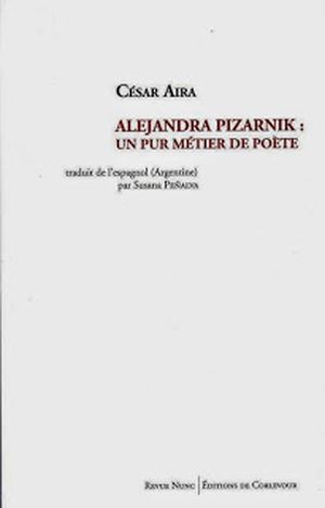 Alejandra Pizarnik : un pur métier de poète