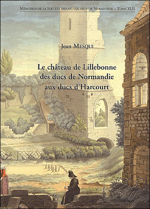 Le château de Lillebonne : des ducs de Normandie aux ducs d'Harcourt