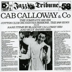 Cab Calloway & Co: The Complete 1933–1934 Cotton Club Orchestra Sessions, the 1949 Sides Plus Rare Items by Blanche Calloway (19