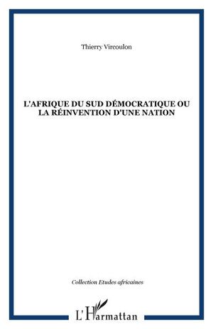 L'Afrique du Sud démocratique ou la réinvention d'une nation