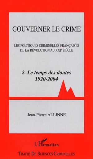 Les politiques criminelles françaises de la Révolution au XXIème siècle