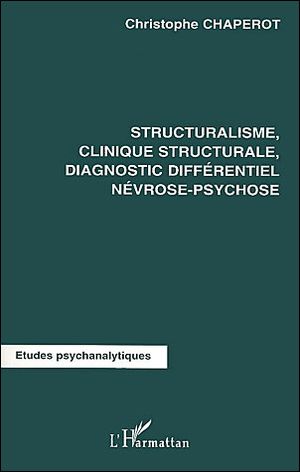 Structuralisme, clinique structurale, diagnostic différentiel névrose-psychose