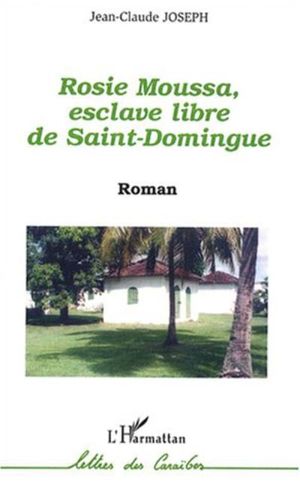 Rosie Moussa, esclave libre de Saint-Domingue