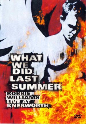 What We Did Last Summer - Robbie Williams: Live at Knebworth