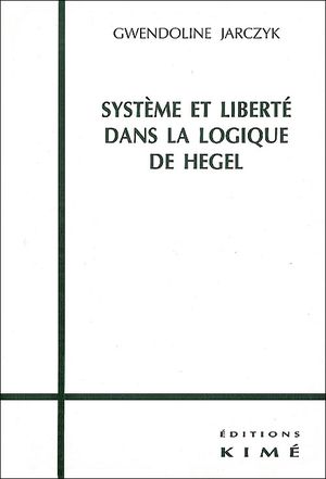 Système et liberté dans la logique de Hegel