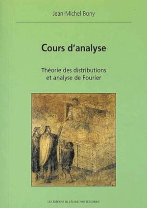 Cours d'analyse theorie des distributions et analyse de fourier