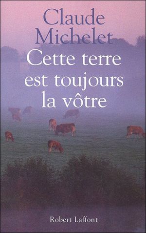 Cette terre est toujours la votre