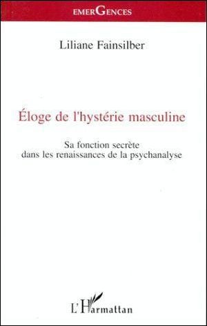 Eloge de l'hystérie masculine