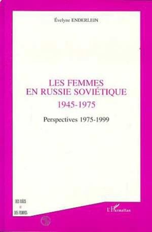 Femmes en russie societique 1945-1975 perspectives 1975-1999
