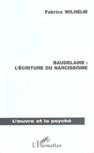 Baudelaire:l'ecriture du narcissisme