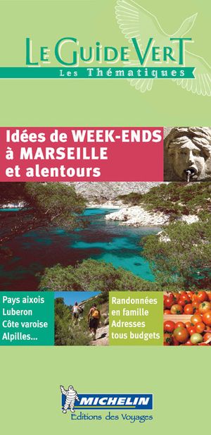 Guide vert Idées de week-end en Provence, Marseille et alentours
