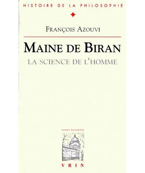 Maine de Biran, la science de l'homme