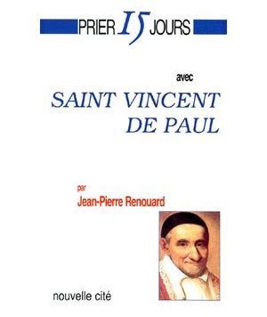 Prier 15 jours avec saint Vincent de Paul