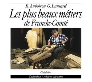 Les plus beaux metiers de franche-comte