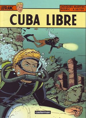 Cuba libre - Lefranc, tome 25