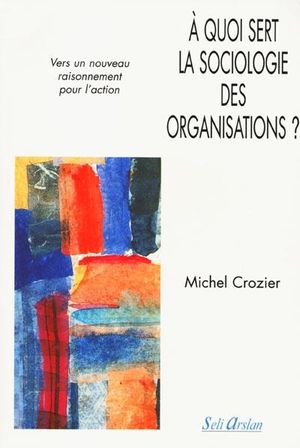 A quoi sert la sociologie des organisations ?