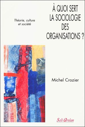 A quoi sert la sociologie des organisations ?