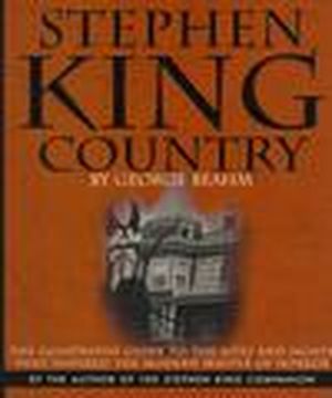 Stephen King Country: A Guide to the Sites and Sights that Inspired the Modern Master of Horror