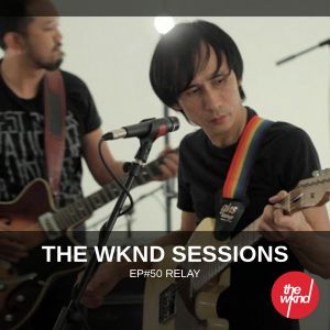 The Wknd Sessions Ep. 50: Relay (Live)