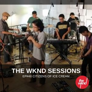 The Wknd Sessions Ep. 48: Citizens of Ice Cream (Live)