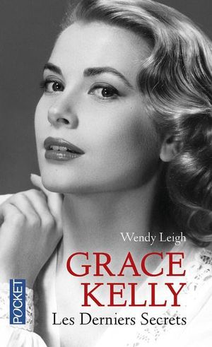 Grace Kelly, les derniers secrets