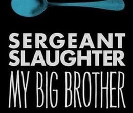 image-https://media.senscritique.com/media/000007460392/0/sergeant_slaughter_my_big_brother.jpg