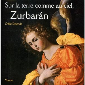 Sur la terre comme au ciel zurbaran