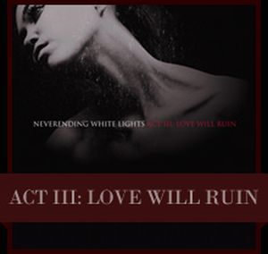 Act III: Love Will Ruin