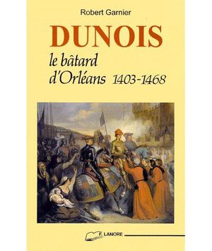 Dunois, le bâtard d'Orléans