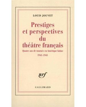 Prestiges et perspectives du theatre francais