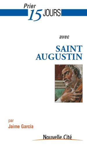 Prier 15 jours avec saint Augustin