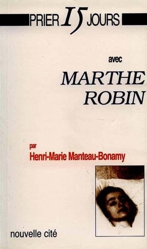 Prier 15 jours avec Marthe Robin