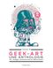 Geek-Art : Une anthologie