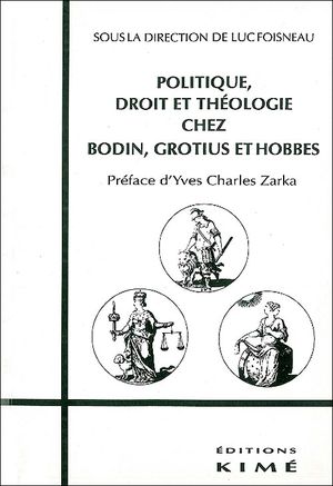 Politique droit et theologie chez bodin grotius et hobbes