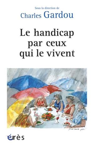 Le handicap par ceux qui le vivent