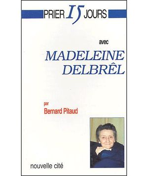 Prier 15 jours avec Madeleine Delbrêl