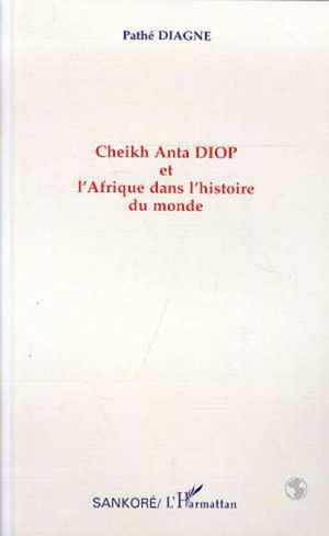 Cheikh anta diop et l'afrique dans l'histoire du monde