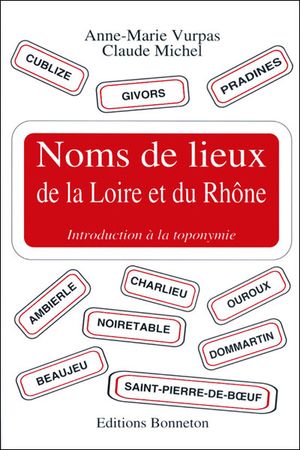 Noms de lieux de la Loire et du Rhône