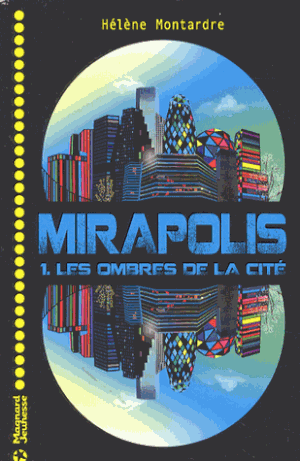 Les ombres de la cité - Mirapolis, tome 1