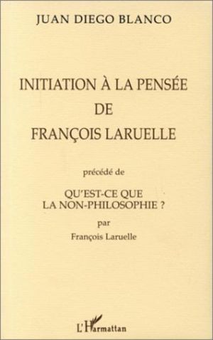Initiation à la pensée de François Laruelle