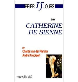 Prier 15 jours avec Catherine de Sienne