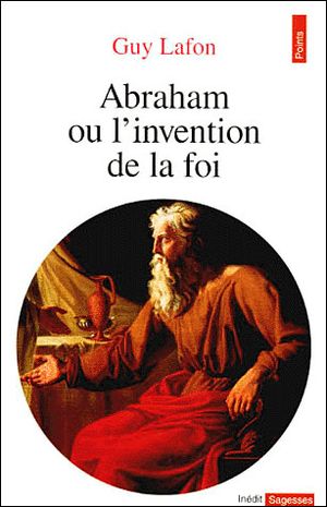 Abraham ou L'invention de la foi