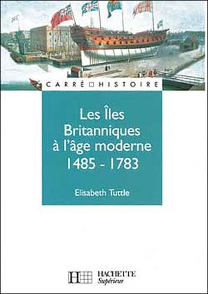 Les îles britanniques à l'âge moderne 1485-1783